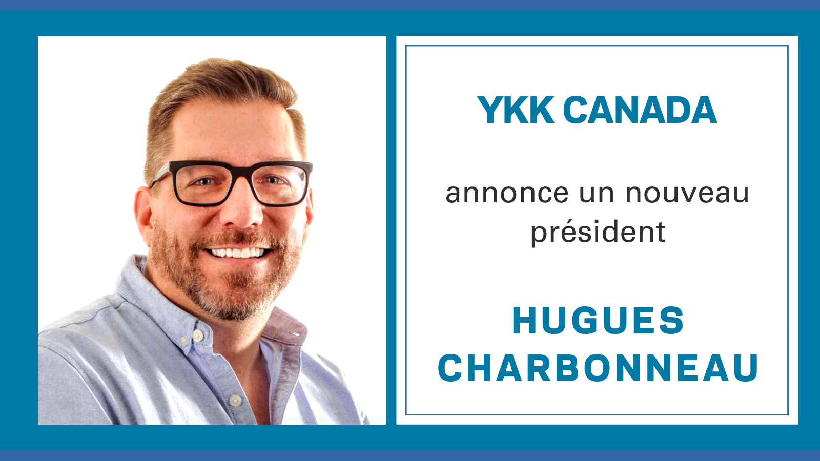 Hugues Charbonneau succède à Jim Maguire au poste de président de YKK Canada